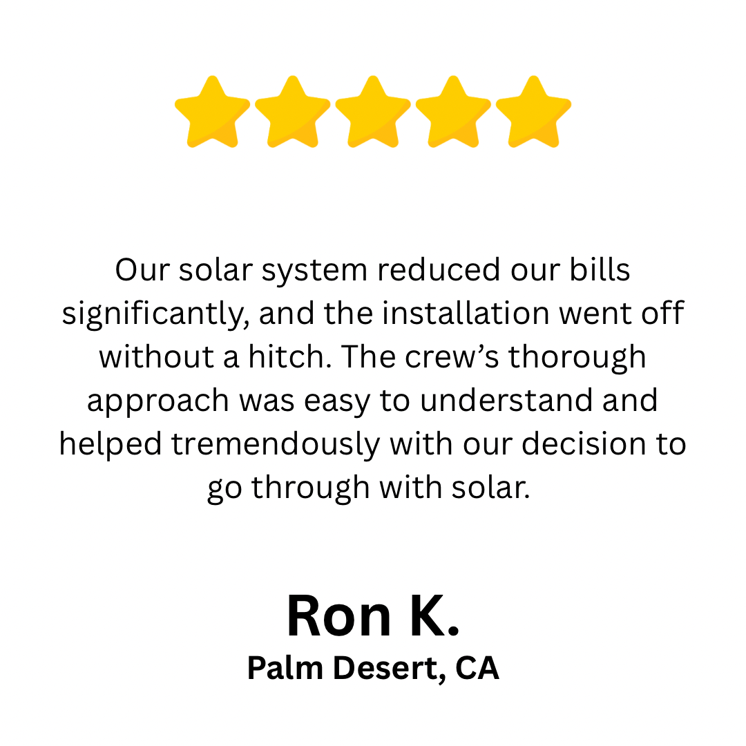 Testimonial from Ron K. in Palm Desert, CA, praising solar system installation by Mobile Home Power, highlighting significant bill reductions and seamless installation process.