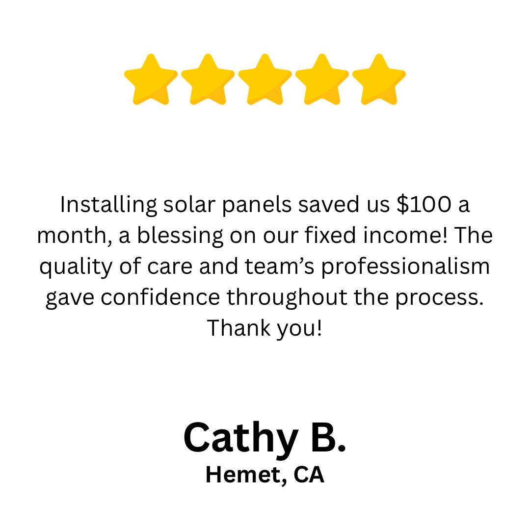 Customer testimonial praising solar panel installation savings, featuring a five-star rating, and highlighting professional service, from Cathy B. in Hemet, CA.